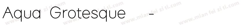Aqua Grotesque 常规字体转换